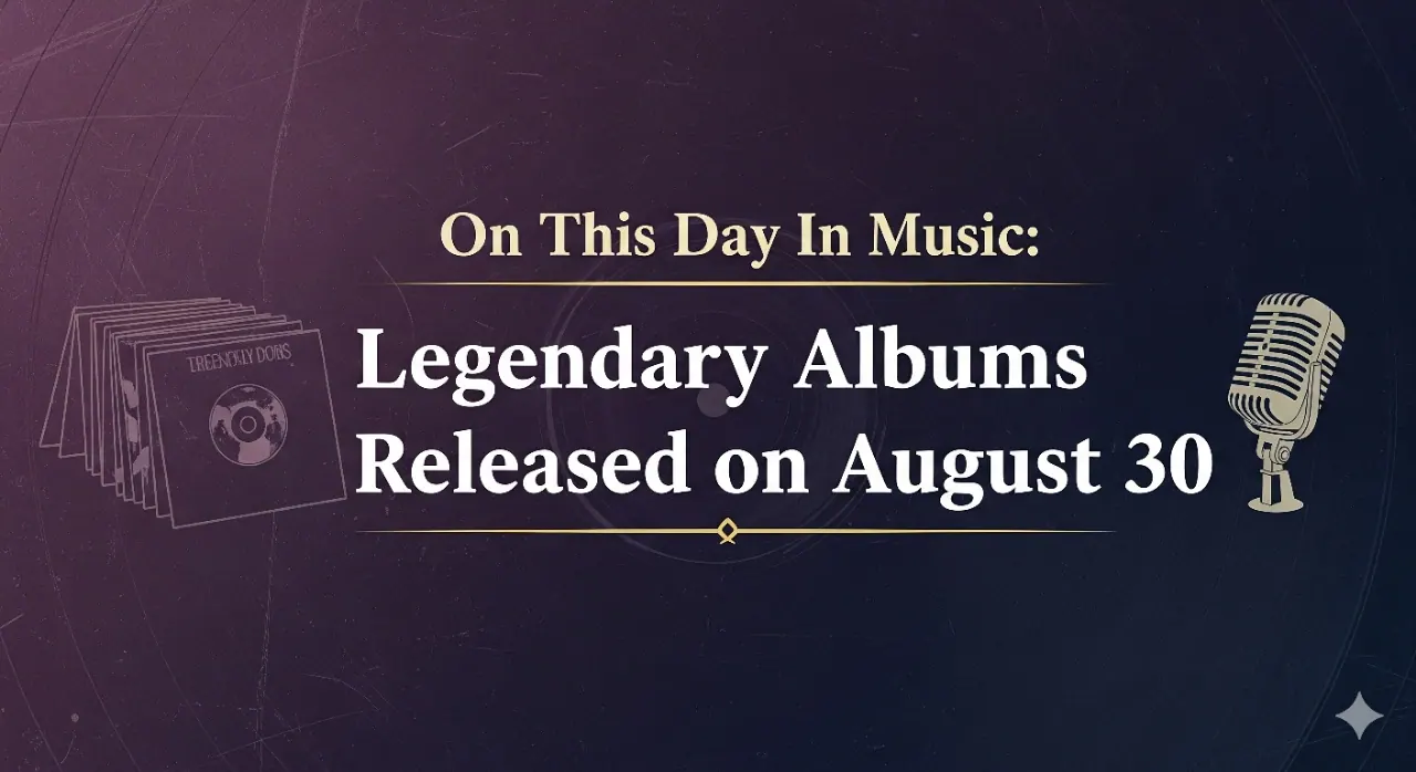 On This Day in Music: Legendary Albums Released on August 30